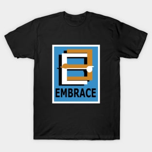 Embrace Me, Hug Me, Cuddle Me! T-Shirt